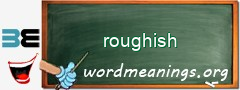 WordMeaning blackboard for roughish